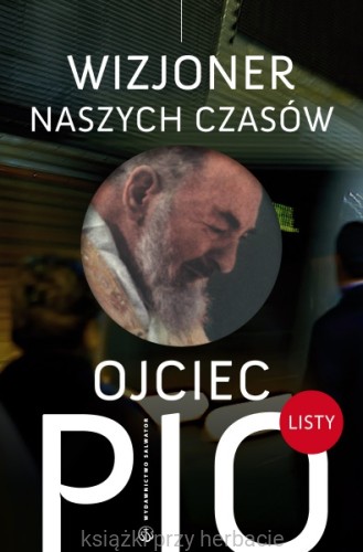 Ojciec Pio - wizjoner naszych czasów. Listy_ksiegarniaksiazkiprzyherbacie.jpg