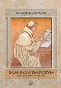 Silni Słowem Bożym. Myśli do homilii na rok ABC - ks. Jerzy Swędrowski