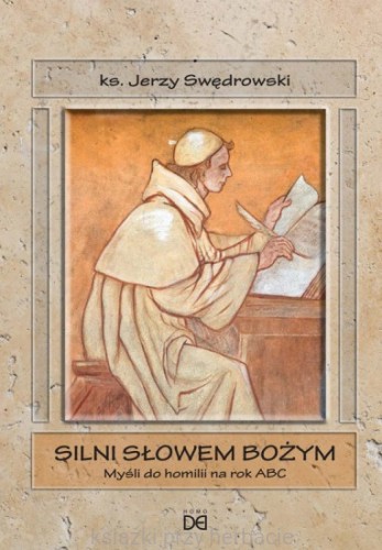 Silni słowem Bożym. Myśli do homilii na rok ABCP_swędrowski_ksiegarniaksiazkiprzyherbacie.jpg