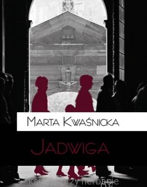 MARTA KWAŚNICKA - JADWIGA_ksiegarniaksiazkiprzyherbacie.jpg