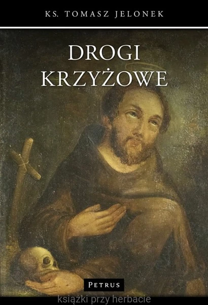 Drogi krzyżowe_tomasz jelonek_ksiegarniaksiazkiprzyherbacie.jpg