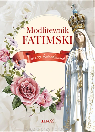 Modlitewnik fatimski w 100-lecie objawień_ksiegarniaksiazkiprzyherbacie.jpg