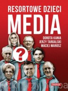 Resortowe dzieci. Media - Kania Dorota, Targalski Jerzy, Marosz Maciej