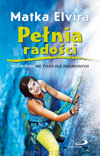 Pełnia radości. Przewodnik nie tylko dla zagub_elvira matka_ksiegarniaksiazkiprzyherbacie.jpg