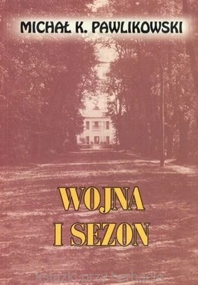Wojna i sezon pawlikowski_ksiegarniaksiazkiprzyherbacie.jpg