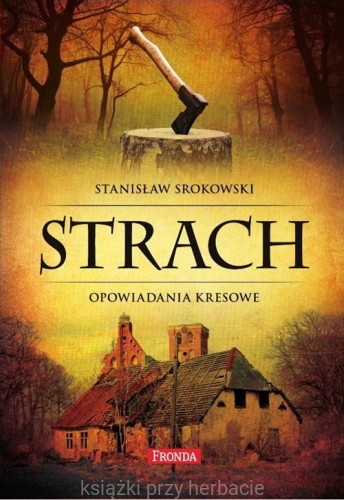Strach. Opowiadania kresowe_9788364095122_ksiegarniaksiazkiprzyherbacie.jpg