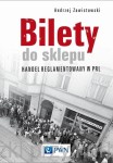 Bilety do sklepu. Handel reglamentowany w PRL - Andrzej Zawistowski