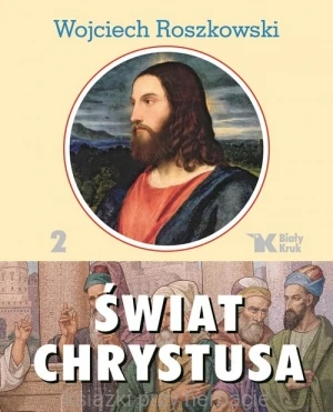 Świat Chrystusa Tom 2_roszkowski_ksiegarniaksiazkiprzyherbacie.jpg