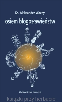 Osiem blogoslawienstw_ks Aleksander Wozny_ksiazkiprzyherbacie