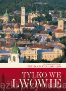 Tylko we Lwowie - Zdzisław Żygulski Jun.