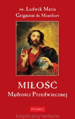 Miłość mądrości przedwiecznej_montfort_ksiegarniaksiazkiprzyherbacie.jpg