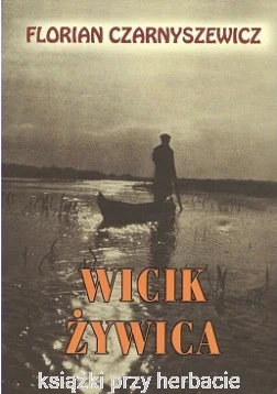 Wicik Żywica - Florian Czarnyszewicz_ksiegarniaksiazkiprzyherbacie.jpg