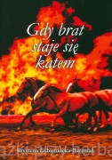 Gdy brat staje się katem - Krystyna Lubieniecka-Baraniak