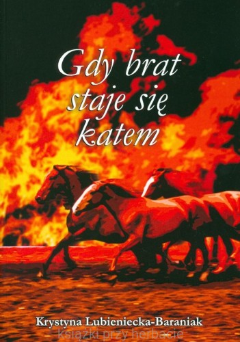 Gdy brat staje się katem_lubieniecka-baraniak_ksiegarniaksiazkiprzyherbacie.jpg