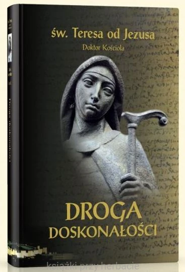 Droga doskonałości (wyd. krytyczne)_św. teresa od Jezusa_ksiegarniaksiazkiprzyherbacie.jpg