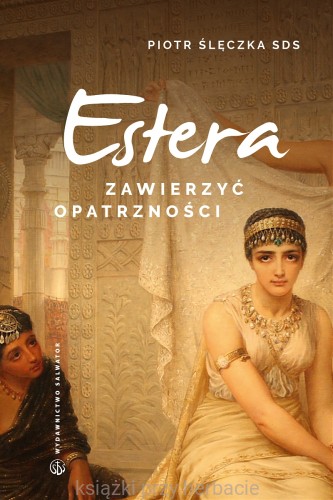Zawierzyć opatrzności. Rekolekcje lectio divina do Księgi Estery_ślęczka_ksiegarniaksiazkiprzyherbacie.jpg