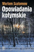 Opowiadania kołymskie - Warłam Szałamow
