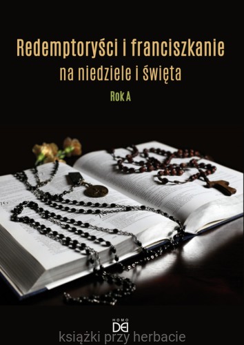 Redemptoryści i franciszkanie na niedziele i święta. Rok A_ksiegarniaksiazkiprzyherbacie.jpg