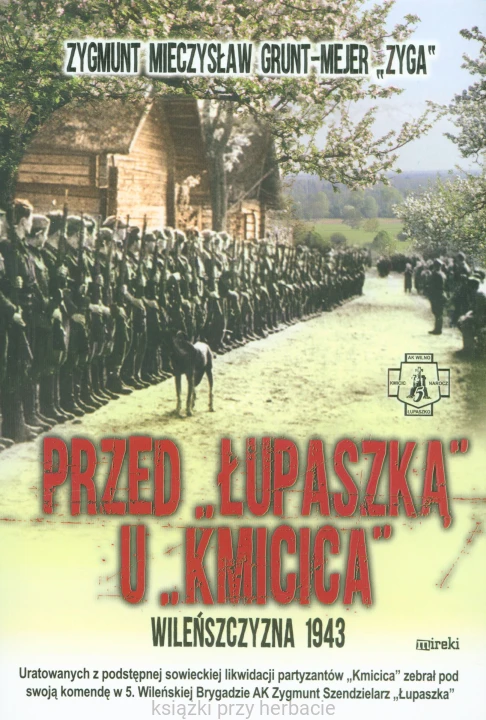 Przed Łupaszką u Kmicica. Wileńszczyzna 1943_ksiegarniaksiazkiprzyherbacie.jpg