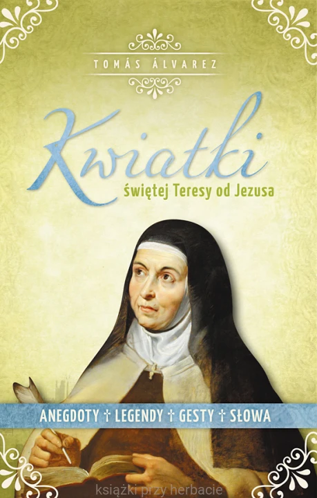 Kwiatki św. Teresy od Jezusa_alvarez_ksiegarniaksiazkiprzyherbacie.jpg