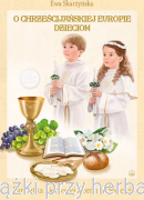 O Chrześcijańskiej Europie Dzieciom - Ewa Skarżyńska (pierwszokomunijna obwoluta ze złoceniem)