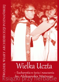 Wielka Uczta – Eucharystia w życiu i nauczaniu ks. Aleksandra Woźnego_ksiegarniaksiazkiprzherabcie.gif