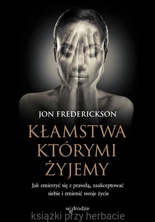 Kłamstwa, którymi żyjemy_frederikson_ksiegarniaksiazkiprzyherbacie.jpg