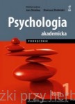 Psychologia Akademicka. Podręcznik. Tom 1 - Jan Strelau, Dariusz Doliński