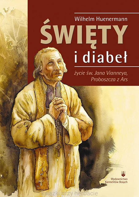 Święty i diabeł. Życie św. Jana Vianneya, Proboszcza z Ars_huenermann_ksiegarniaksiazkiprzyherbacie.jpg