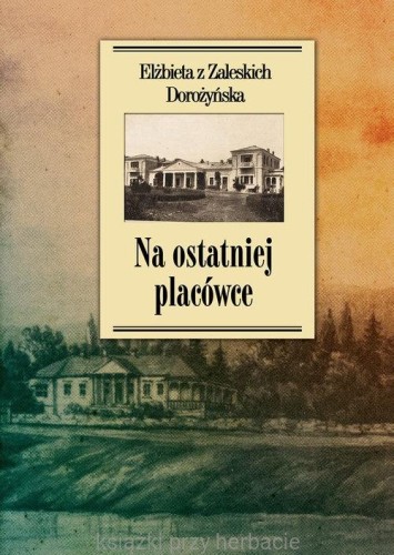 Na ostatniej placówce_dorożyńska_ksiegarniaksiazkiprzyherbacie.jpg