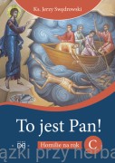 To jest Pan! Homilie na rok C - ks. Jerzy Swędrowski