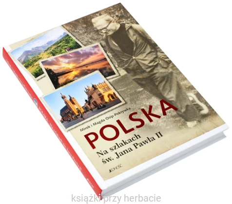 Polska Na szlakach św. Jana Pawła II 2_osip-pokrywka_ksiegarniaksiazkiprzyherbacie.jpg