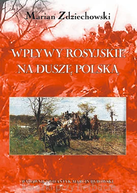 Wpływy rosyjskie na duszę polską_zdziechowski_ksiegarniaksiazkiprzyherbacie.jpg
