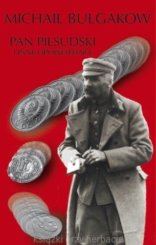 Pan Piłsudski i inne opowiadania_bułgakow_ksiegarniaksiazkiprzyherbacie.jpg