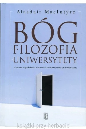 Bóg, filozofia, uniwersytety_macintyre_ksiegarniaksiazkiprzyherbacie.jpg
