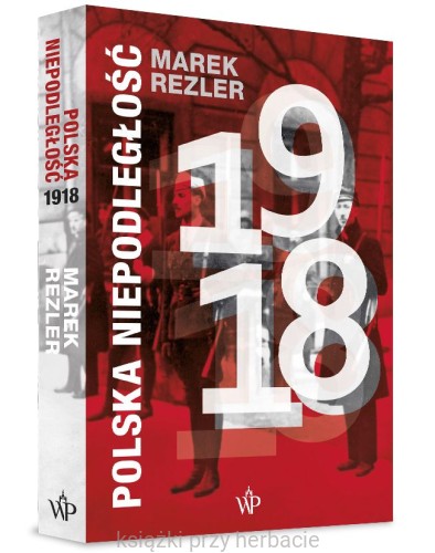 Polska niepodległość 1918_rezler_ksiegarniaksiazkiprzyherbacie.jpg
