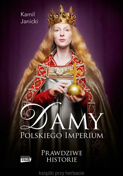 Damy polskiego imperium. Kobiety, które zbudowały mocarstwo_janicki_ksiegarniaksiazkiprzyherbacie.jpg