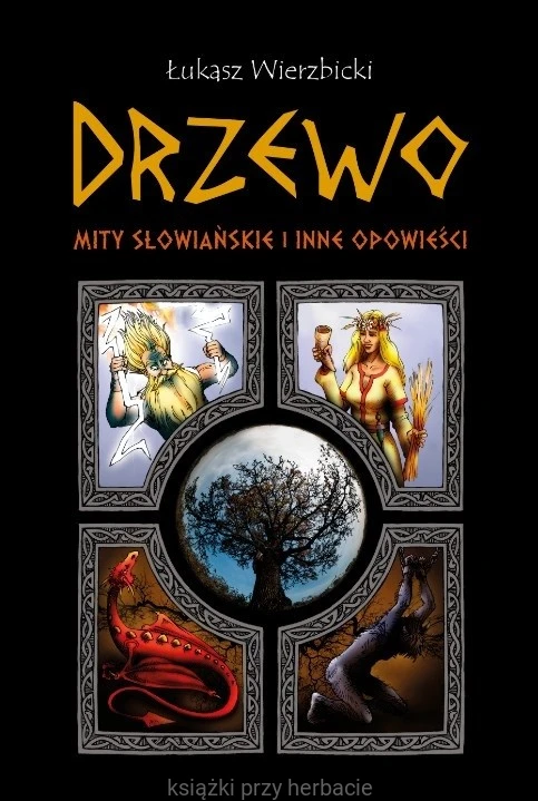 Drzewo. Mity słowiańskie i inne opowieści_łukasz wierzbicki_ksiegarniaksiazkiprzyherbacie.jpg