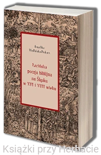 Łacińska poezja biblijna na Śląsku w XVI i XVII wieku_ksiegarniaksiazkiprzyherbacie.png