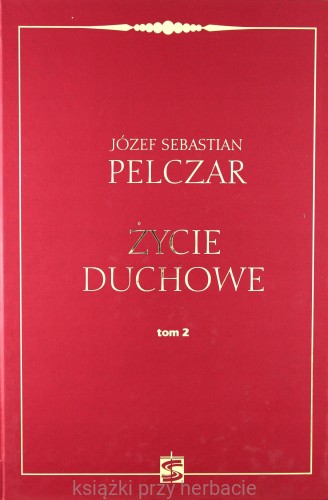 Życie duchowe. Tom II_pelczar_ksiegarniaksiazkiprzyehrbacie.jpg
