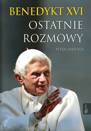 Benedykt XVI. Ostatnie rozmowy_seewald_ksiegarniaksiazkiprzyherbacie.jpg