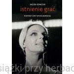 Istnienie grać. Portret Ewy Wycichowskiej - Jagoda Ignaczak