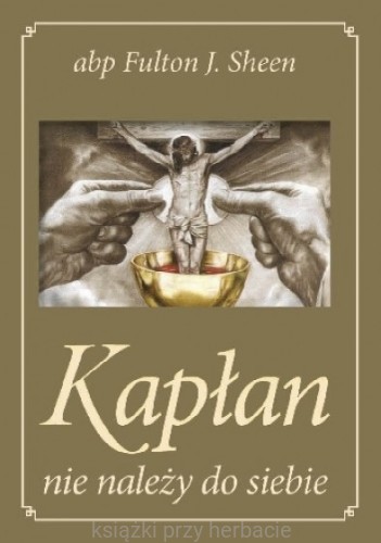 Kapłan nie należy do siebie. Oprawa złota_fulton_ksiegarniaksiazkiprzyherbacie.jpg
