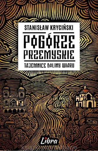Pogórze Przemyskie. Tajemnice doliny Wiaru_kryciński_ksiegarniaksiazkiprzyherbacie.jpg