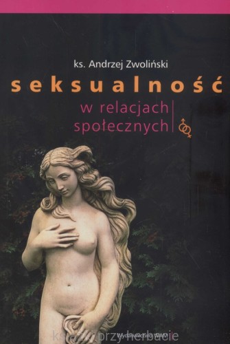 Seksualność w relacjach społecznych_zwoliński_ksiegarniaksiazkiprzyherbacie.jpg