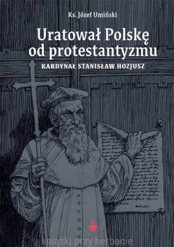 Uratował Polskę od protestantyzmu_umiński_ksiegarniaksiazkiprzyherbacie.jpg