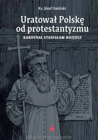 Uratował Polskę od protestantyzmu_umiński_ksiegarniaksiazkiprzyherbacie.jpg