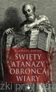 Święty Atanazy. Obrońca wiary - Michael Davies