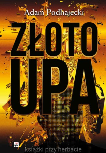 Złoto UPA - Adam Podhajecki_ksiegarniaksiazkiprzyherbacie.jpg