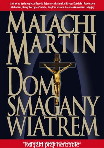 Dom Smagany Wiatrem. POWIEŚĆ O WYPEŁNIANIU SIĘ TRZECIEJ TAJEMNICY FATIMSKIEJ_malachi Martin_ksiegarniaksiazkiprzyherbacie.png